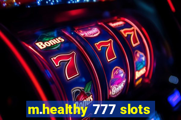 m.healthy 777 slots